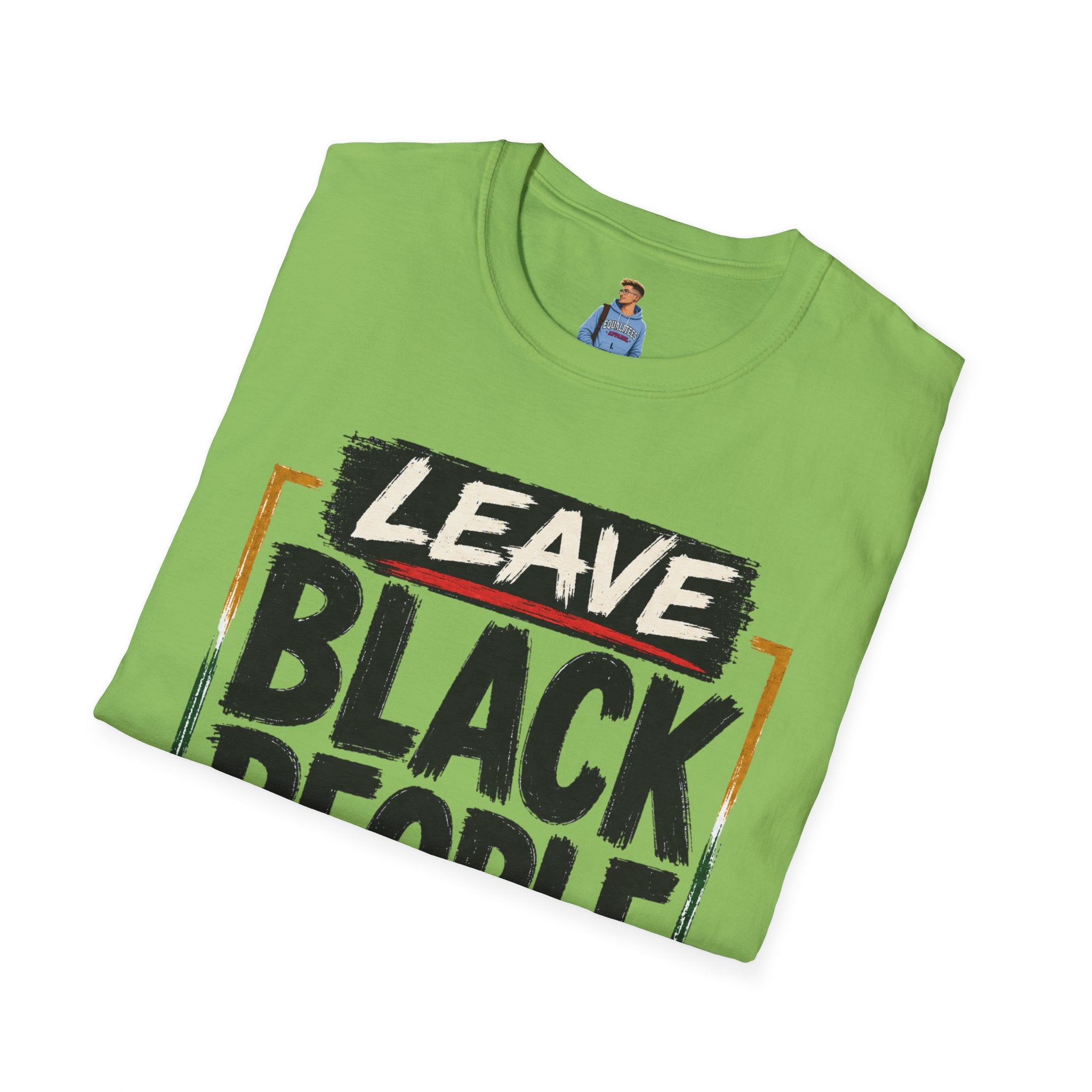 T-Shirt — "Leave Black People Alone" Social Justice Statement Tee