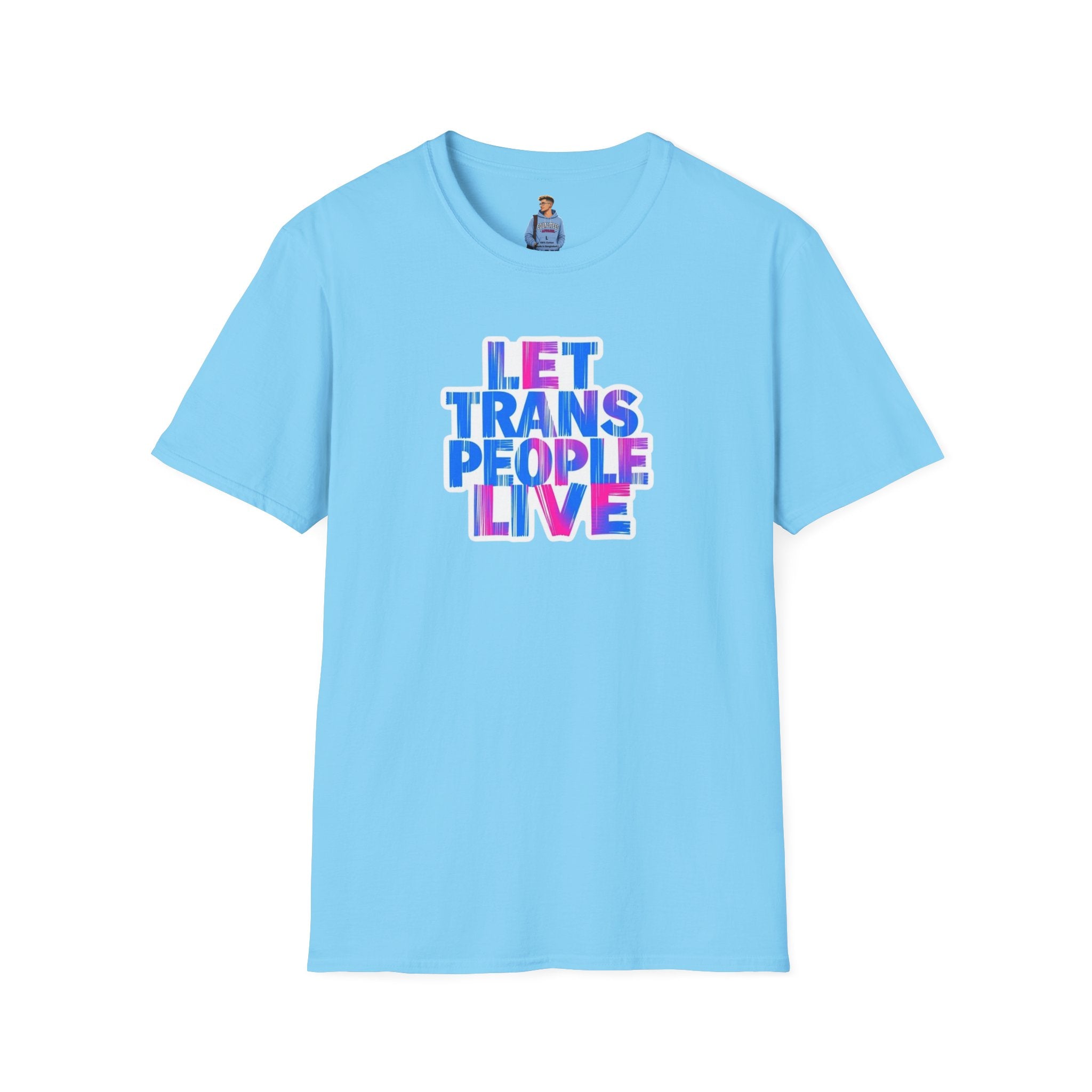Camiseta unisex de estilo suave Let Trans People Live: camiseta con mensaje de apoyo al orgullo LGBTQ+