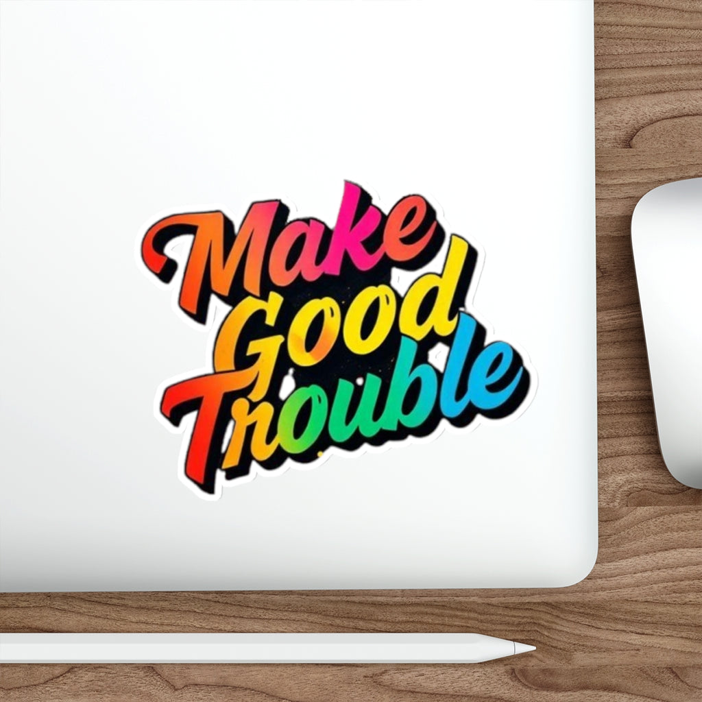 Die-Cut Stickers - Make Good Trouble - Rainbow Text - EqualiTees.Me
