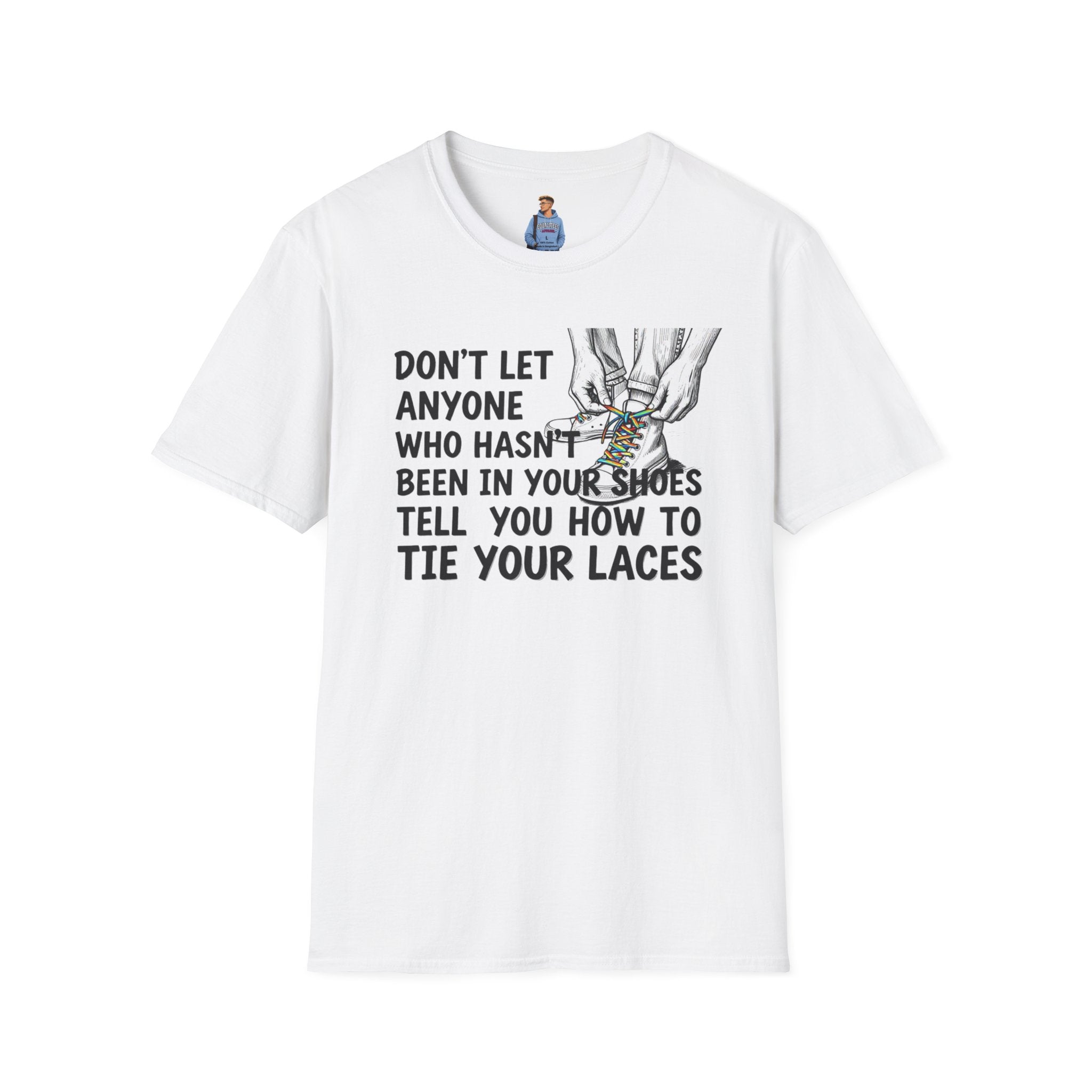 Don't Let Anyone Tell You How To Tie Your Laces T-Shirt
