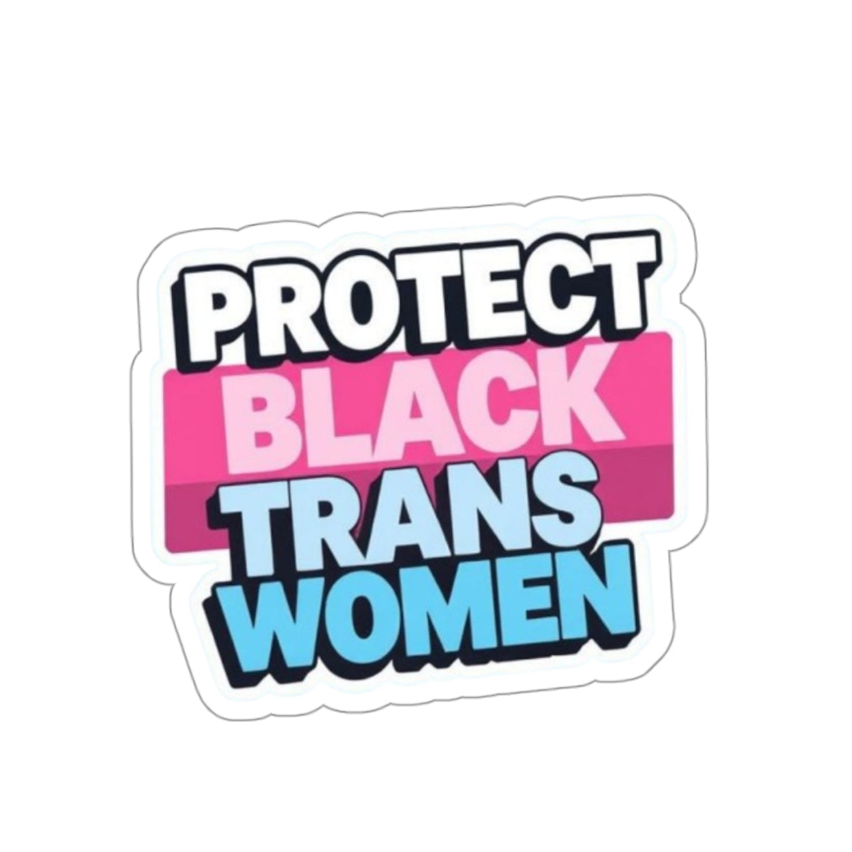 PROTECT BLACK TRANS WOMEN Sticker - EqualiTees.Me