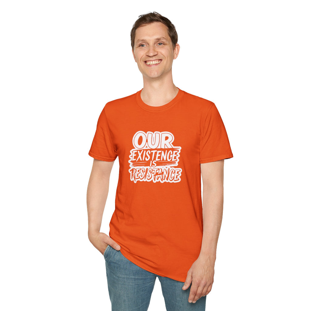 Our Existence is Resistance T-Shirt