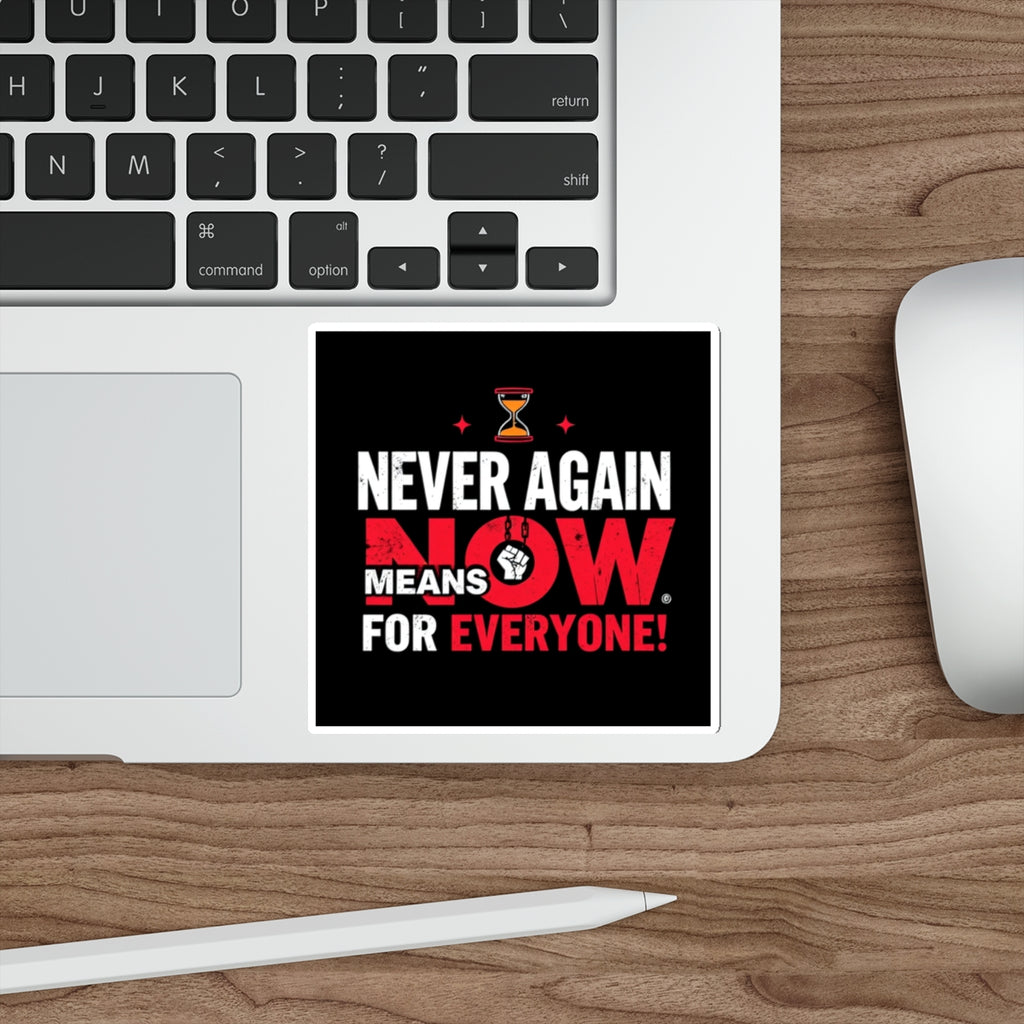 Die-Cut Stickers -  Stop Genocide - Never Again Means NOW for EVERYONE. - EqualiTees.Me