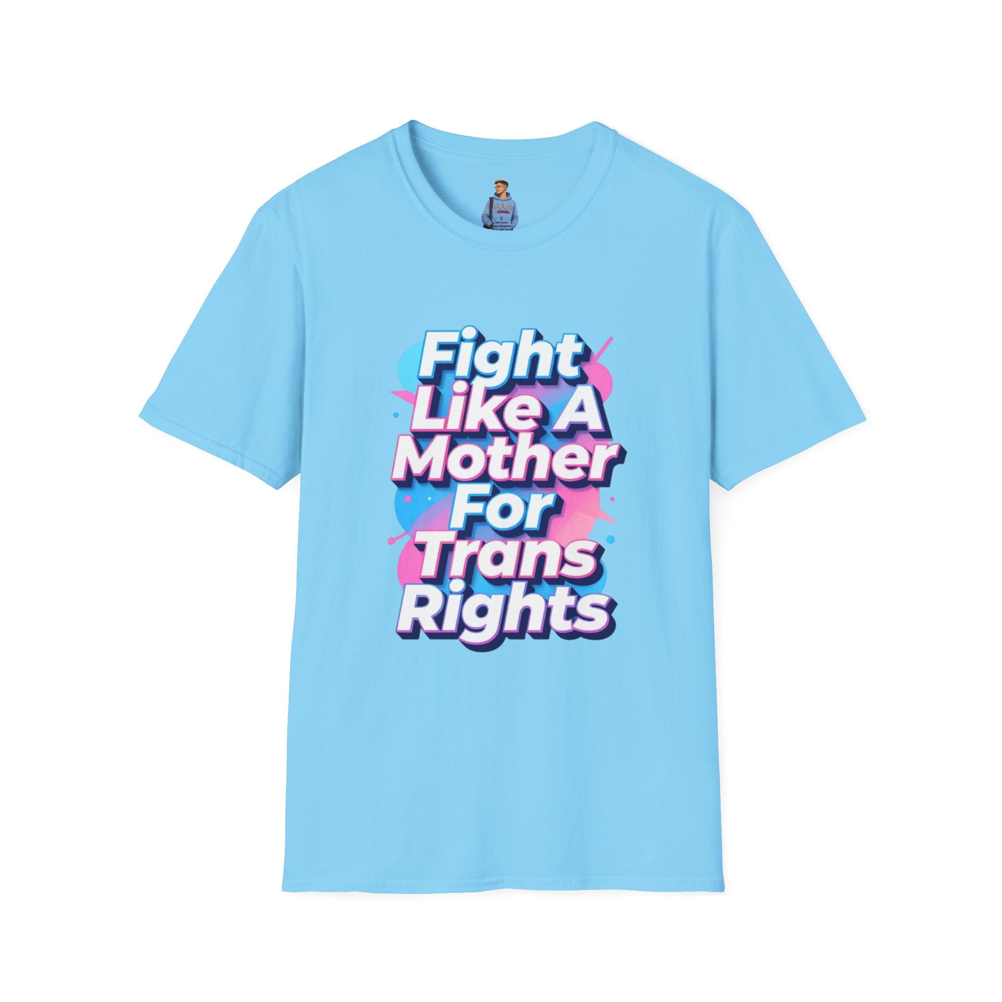 Fight Like A Mother T-Shirt - For Trans Rights