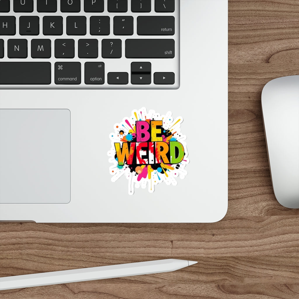 Die-Cut Stickers - BE WEIRD - EqualiTees.Me