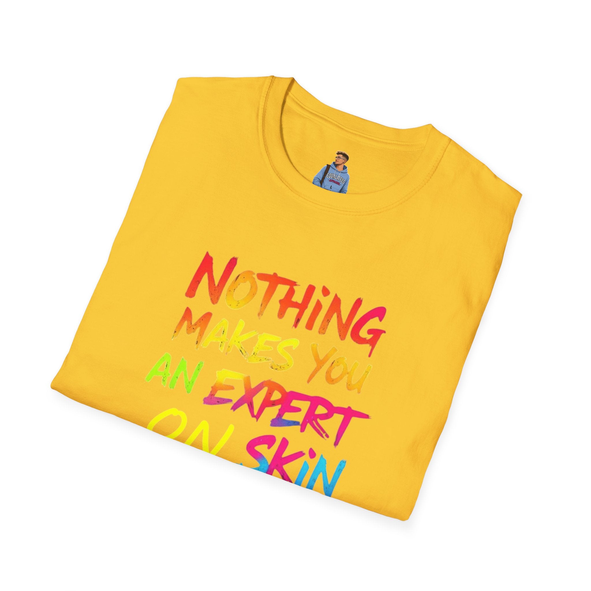 Nothing Makes You An Expert T-Shirt