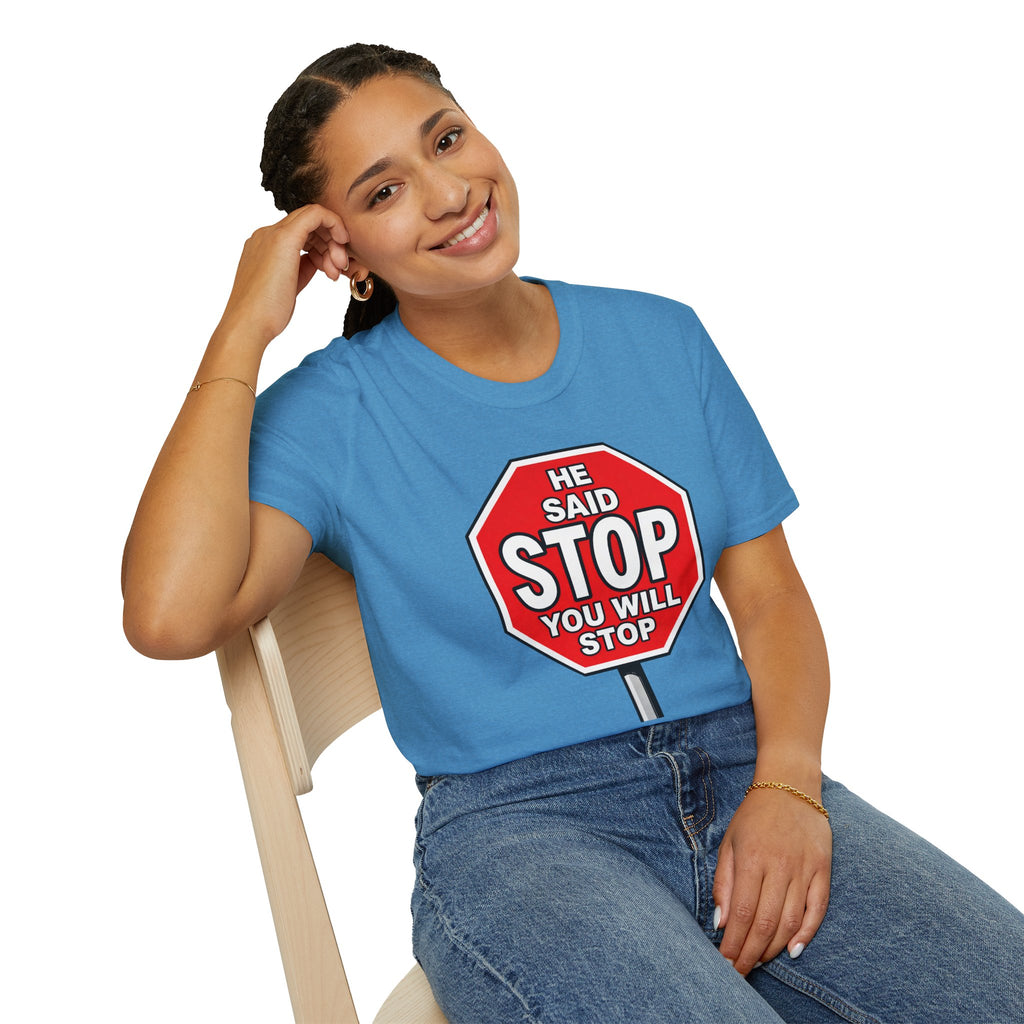 He Said Stop T-Shirt - Consent Awareness