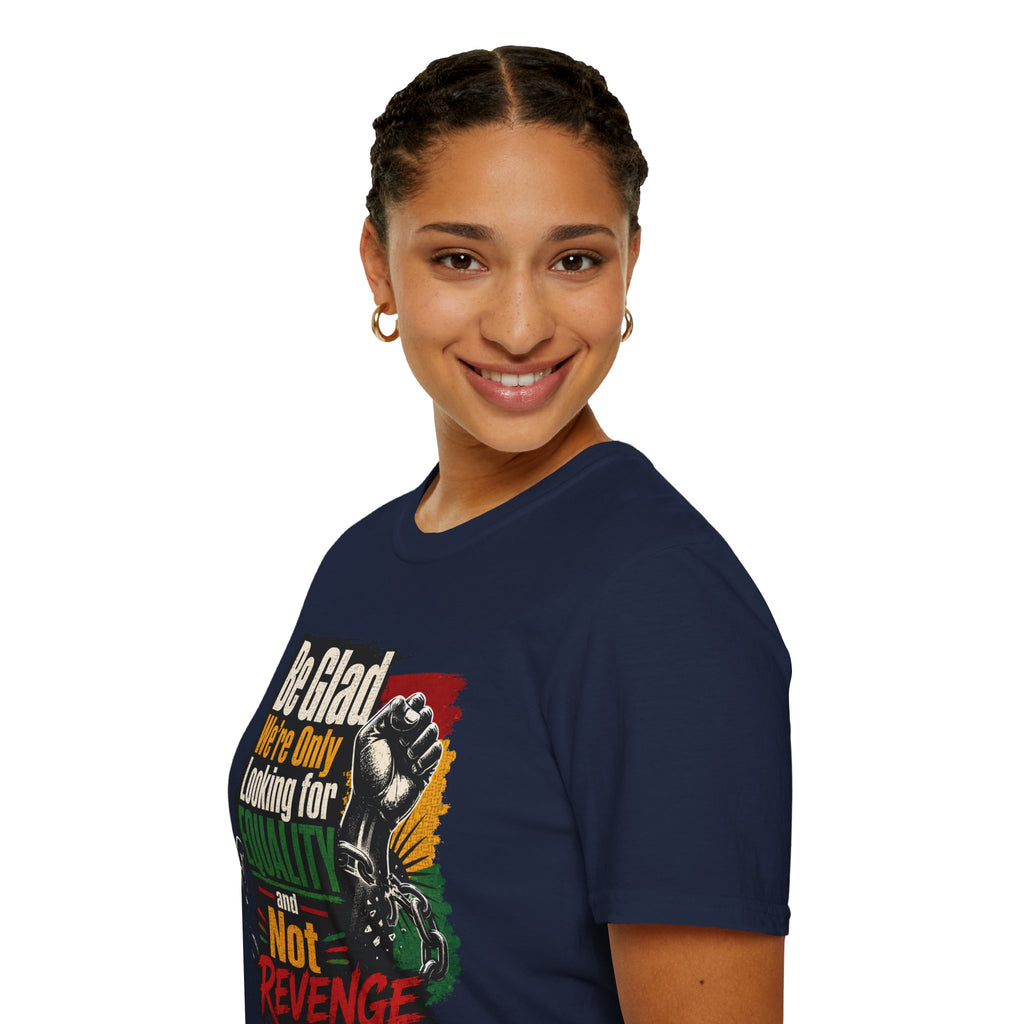 Be Glad We’re Only Looking for Equality T-Shirt — Black Power Fist Social Justice Tee