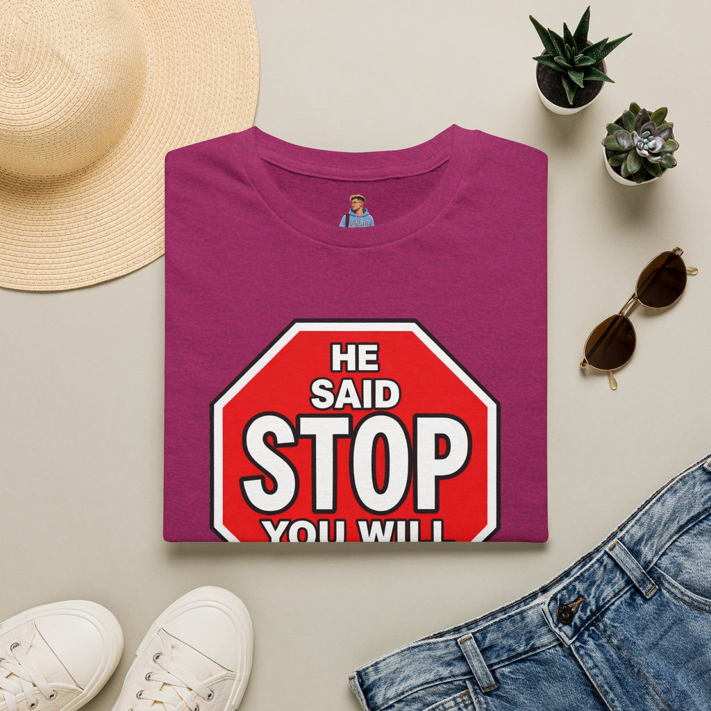 He Said Stop T-Shirt - Consent Awareness