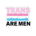 Trans Men Are Men Die-Cut Sticker