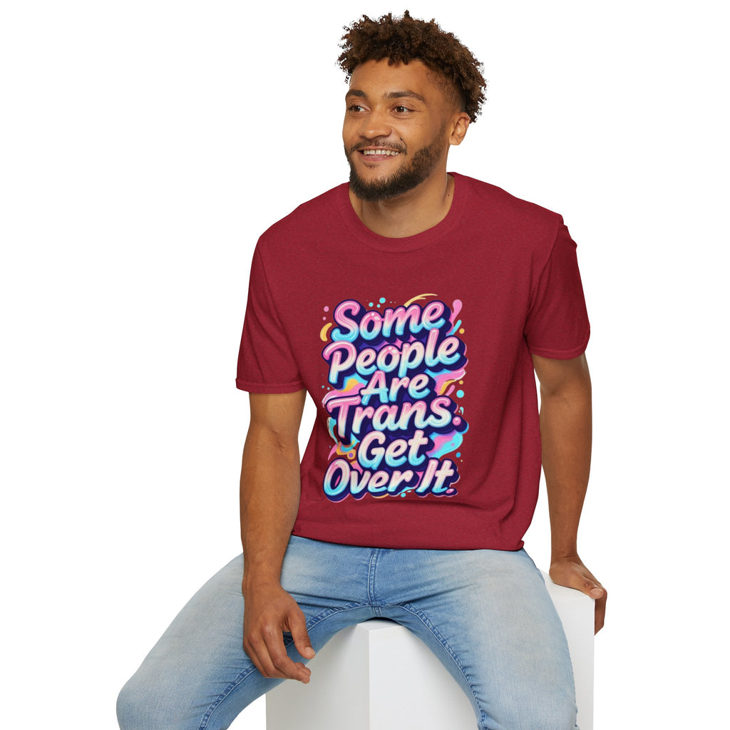 Some People are Trans T-Shirt — "Some People Are Trans. Get Over It." Colorful Pride Tee