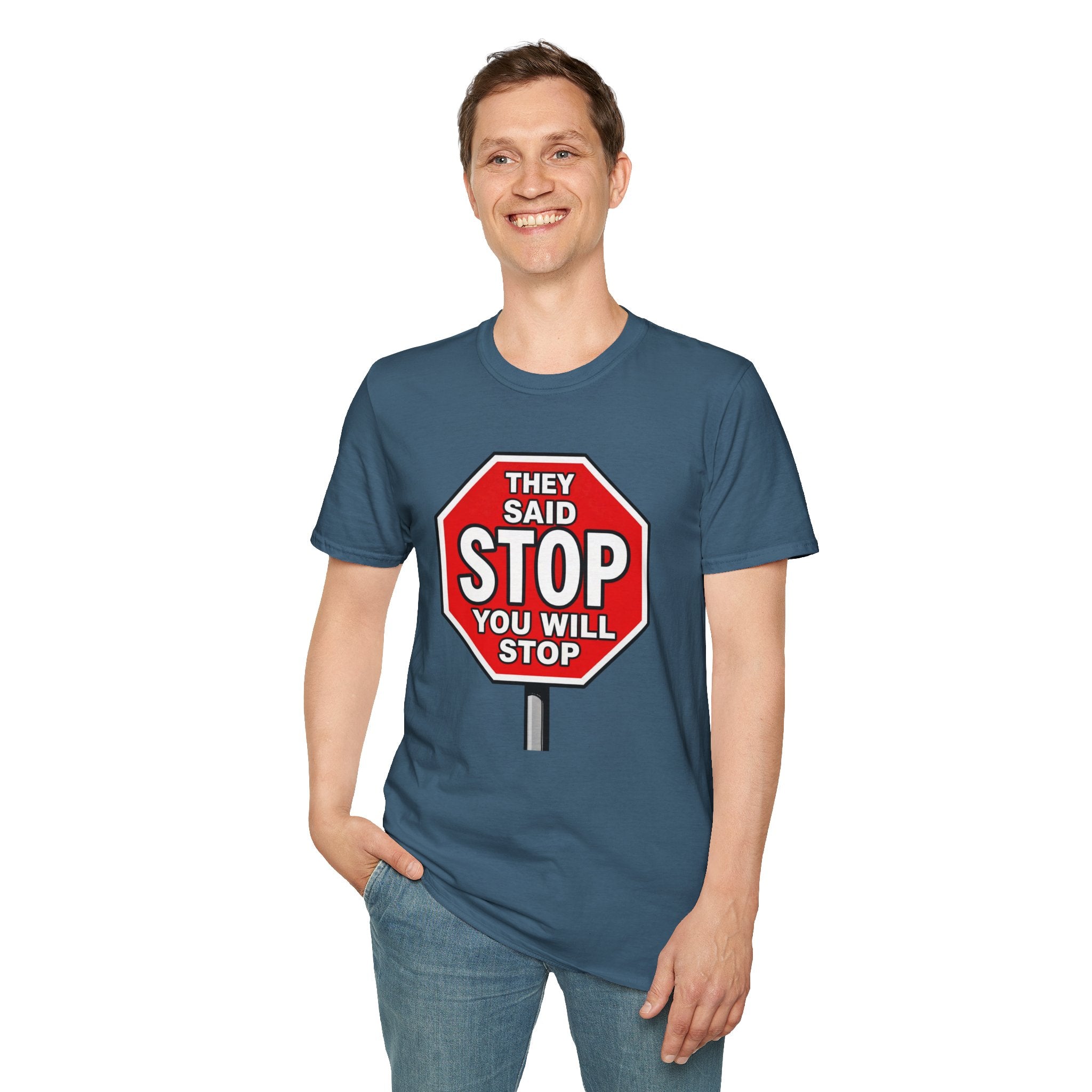 They Said Stop You Will Stop T-Shirt - Consent Awareness