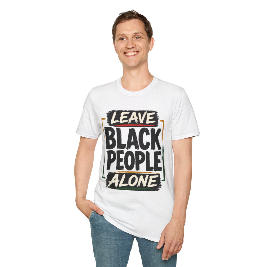 T-Shirt — "Leave Black People Alone" Social Justice Statement Tee