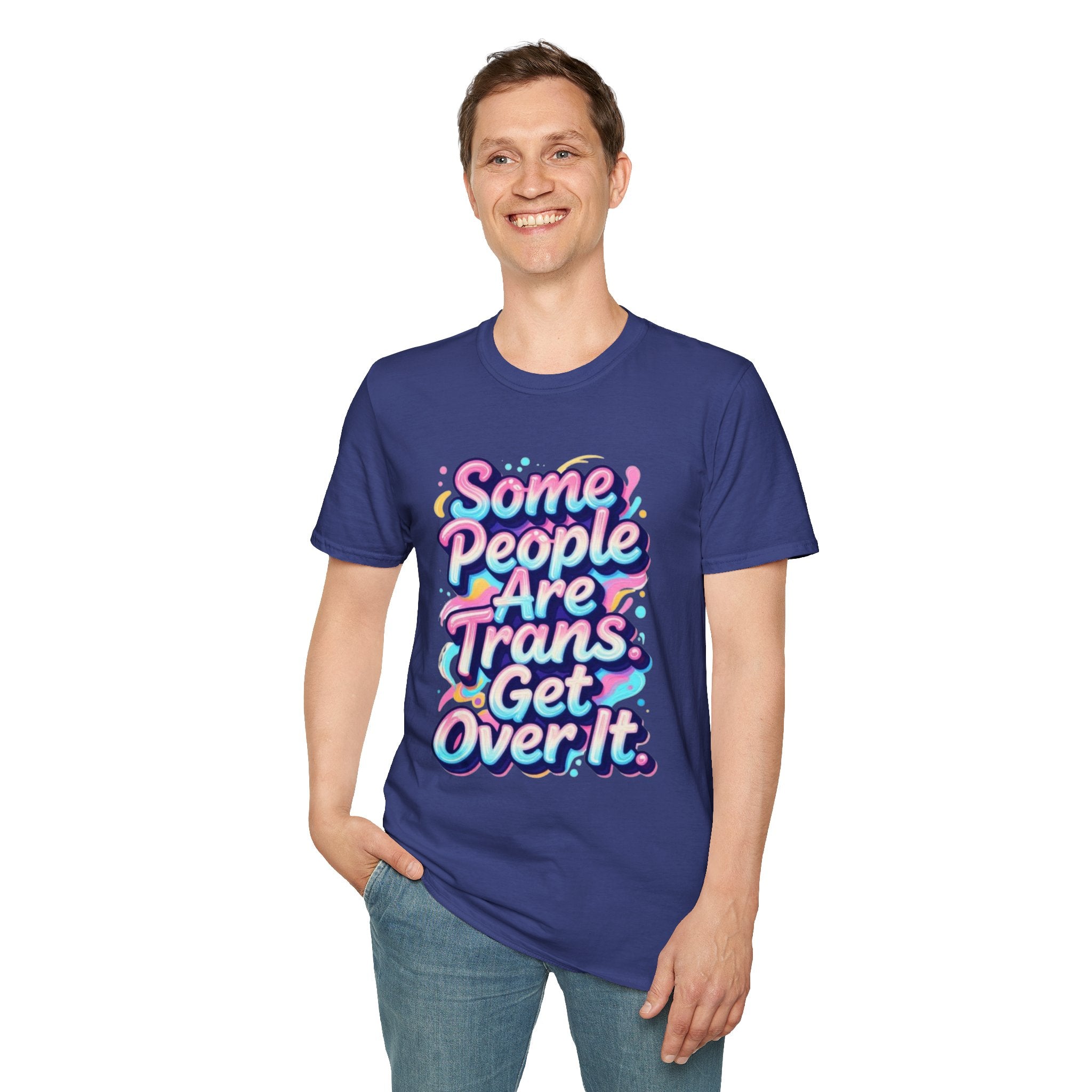 Some People are Trans T-Shirt — "Some People Are Trans. Get Over It." Colorful Pride Tee