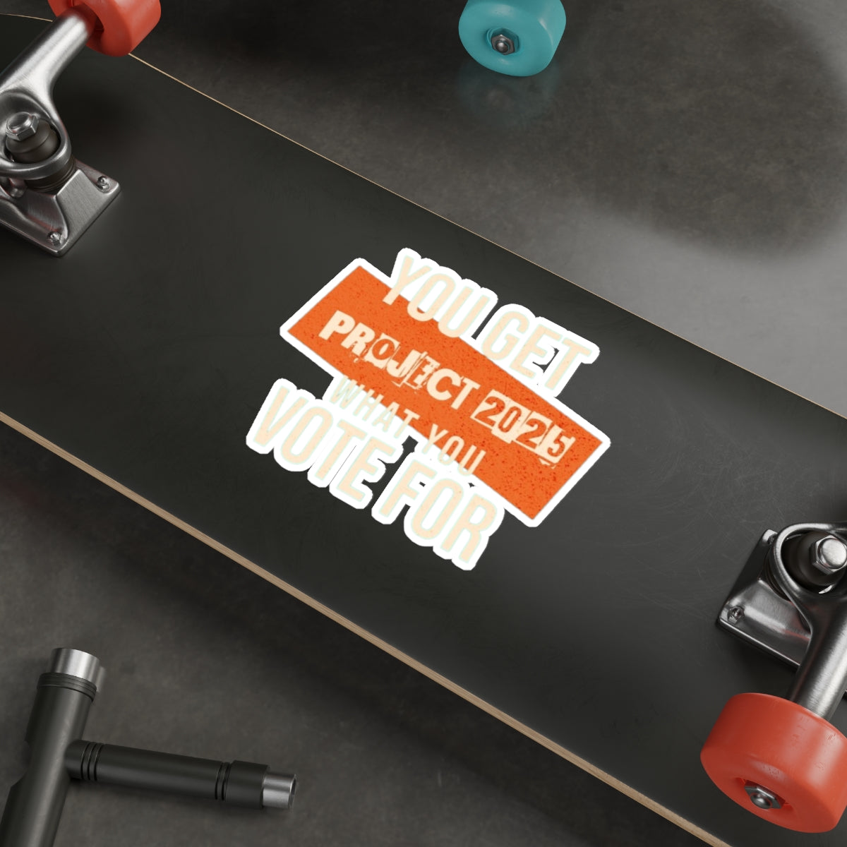 Die-Cut Stickers - Project 2025-You Get What You Vote For - EqualiTees.Me
