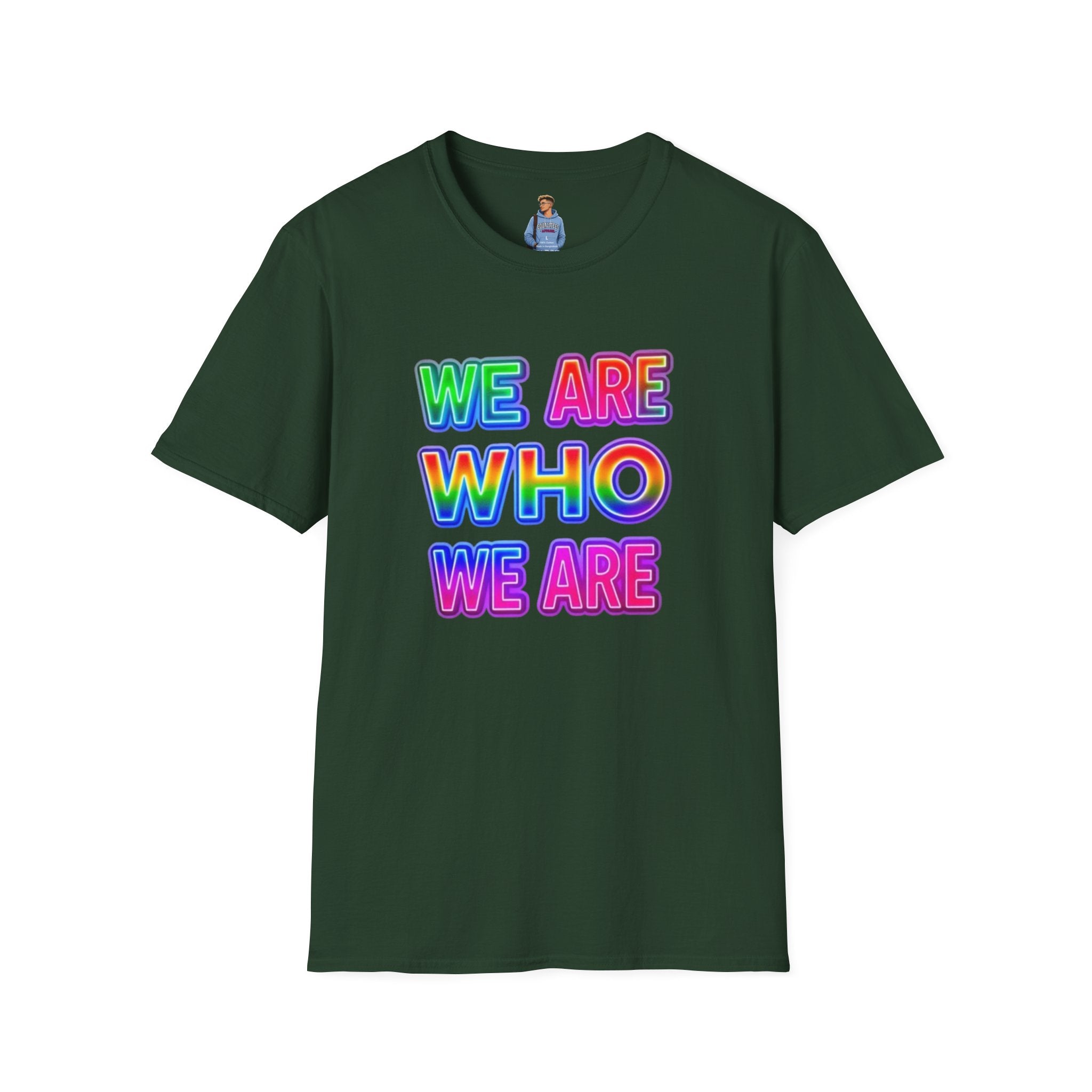 Camiseta con mensaje de orgullo: "Somos quienes somos" - Camiseta unisex de estilo suave para expresarse