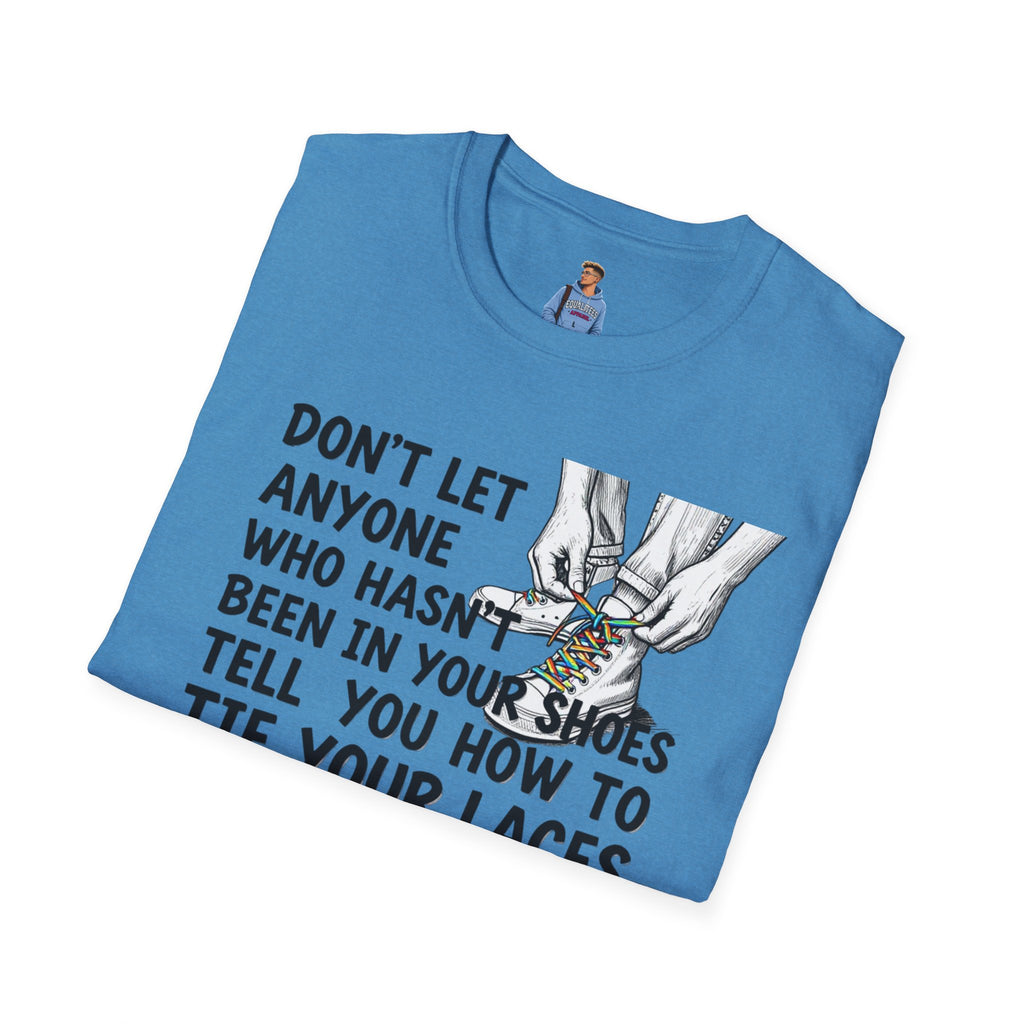 Don't Let Anyone Tell You How To Tie Your Laces T-Shirt