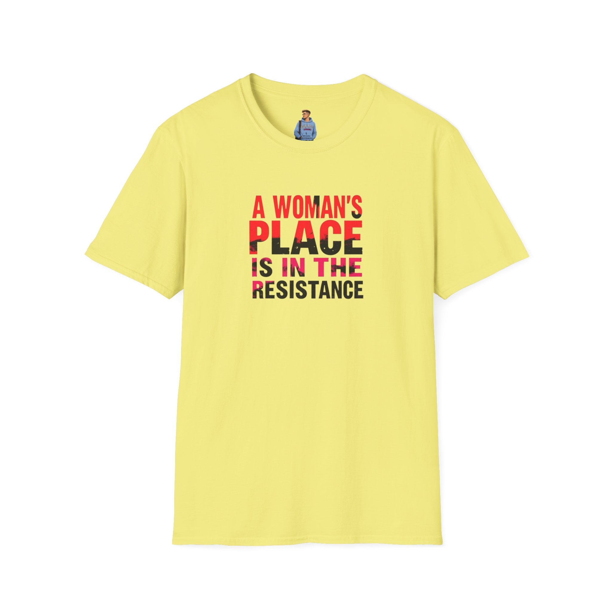 A Woman's Place Is in the Resistance Unisex Softstyle T-Shirt