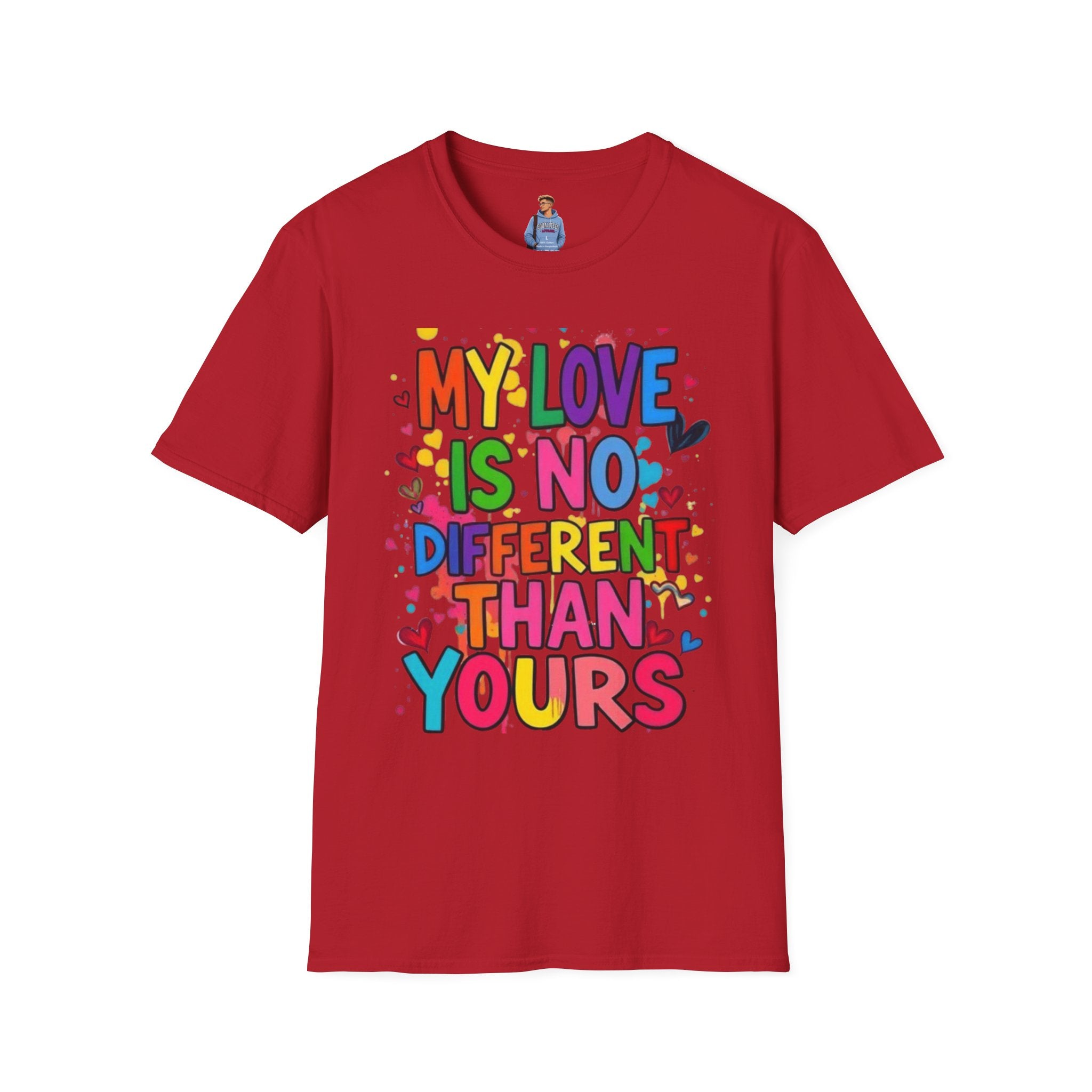 My Love is No Different Than Yours Pride Unisex T-Shirt