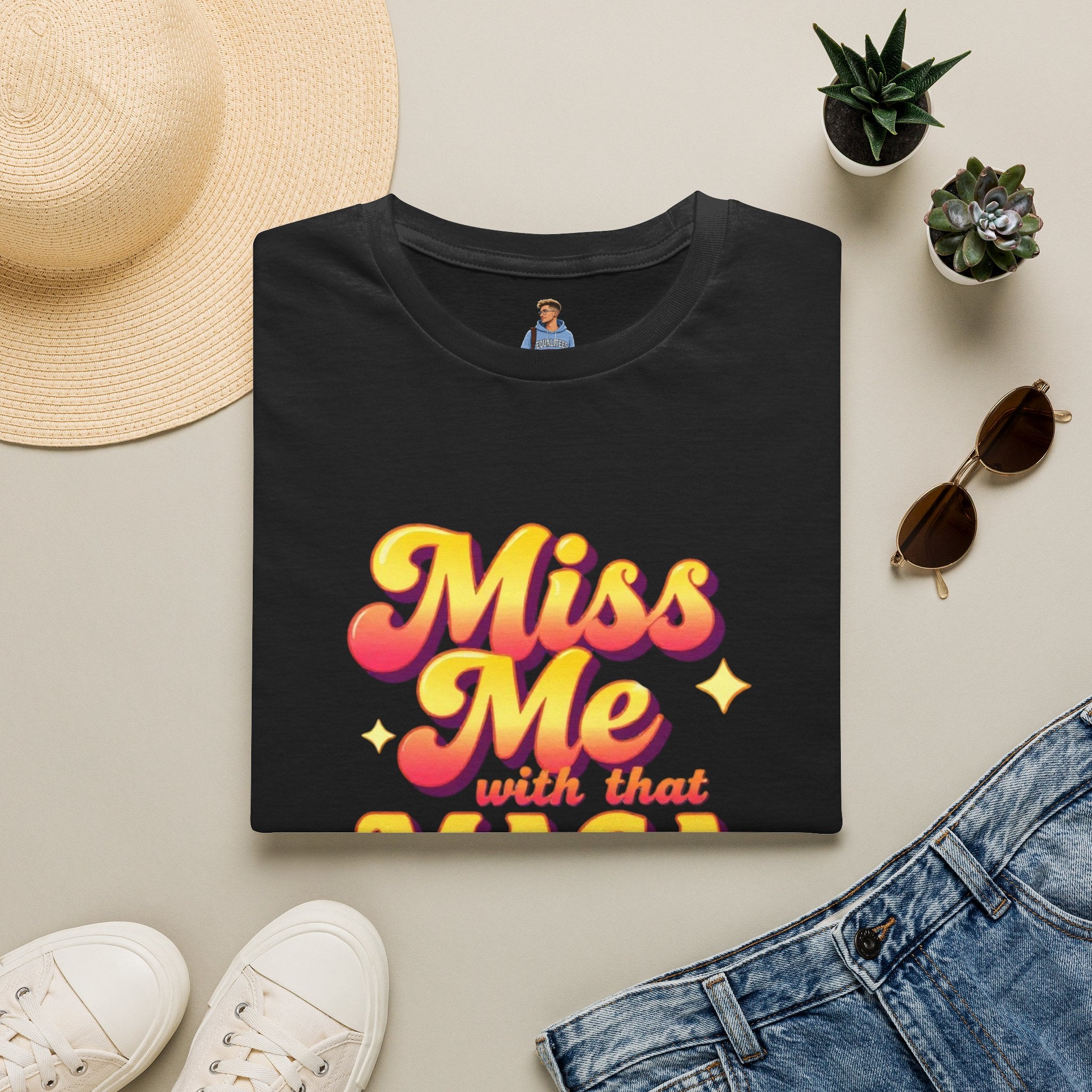 Miss Me With That MAGA T-Shirt