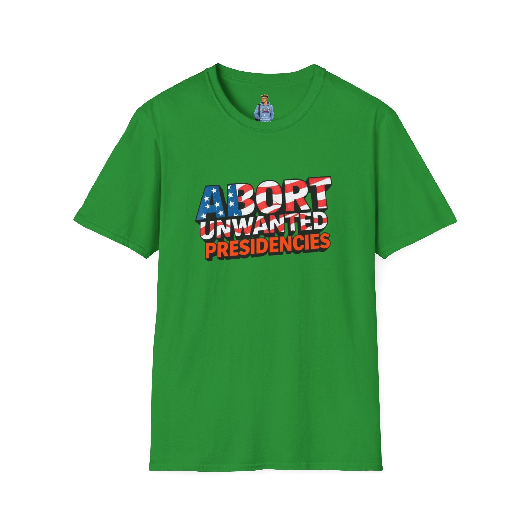 Abort Unwanted Presidencies Political Statement T-Shirt