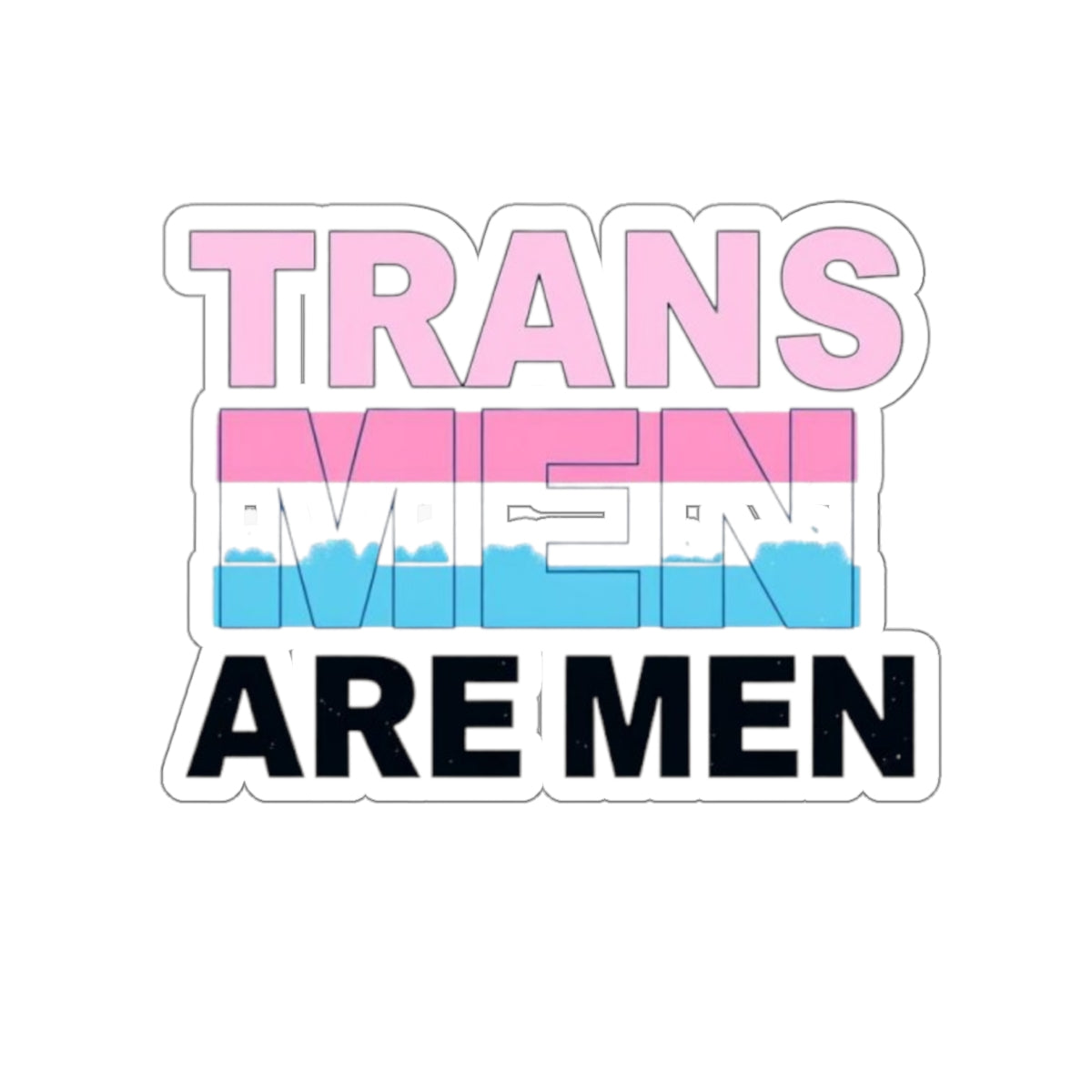 Trans Men Are Men Die-Cut Sticker