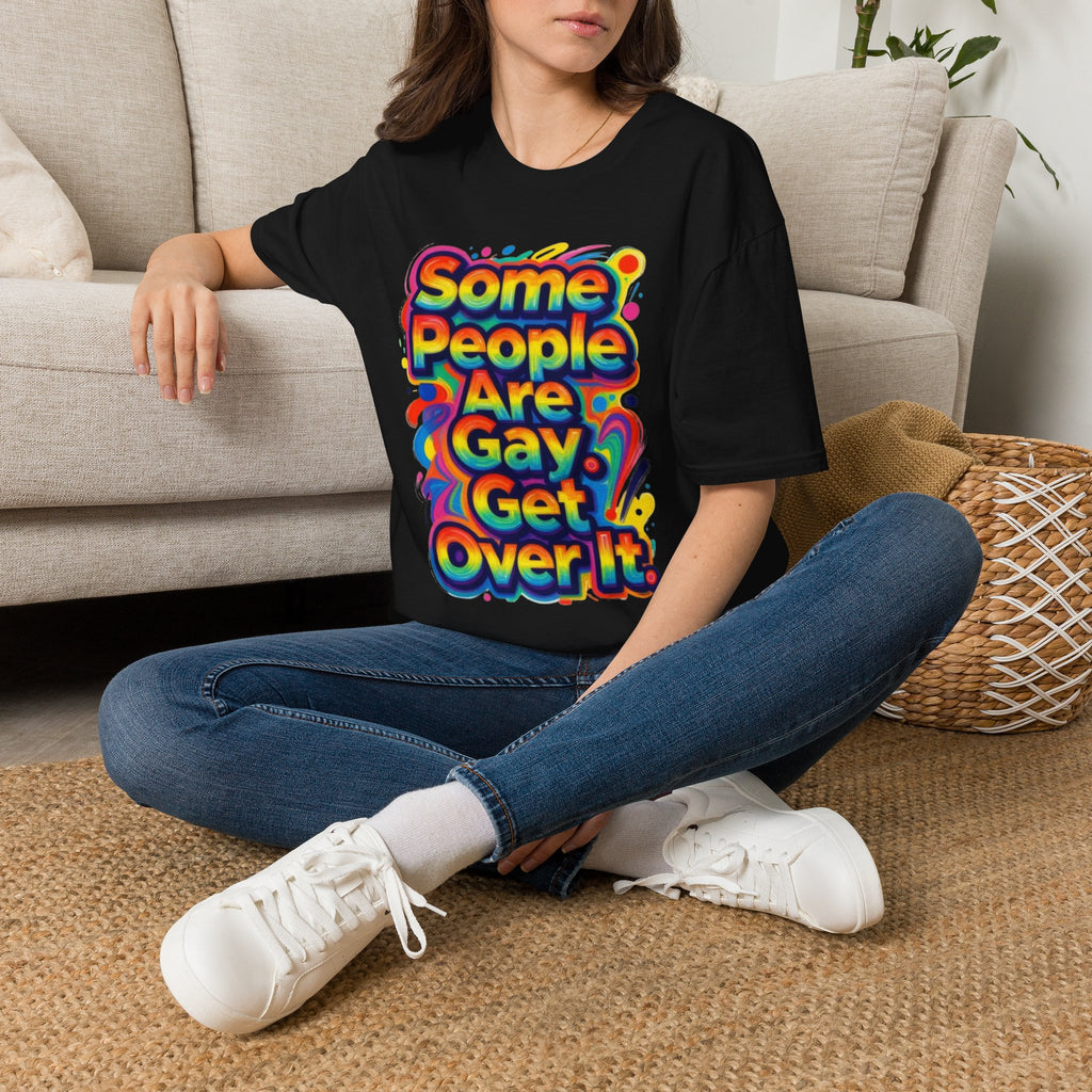 Some People Are Gay Get Over It T-Shirt — Rainbow Pride Statement Tee