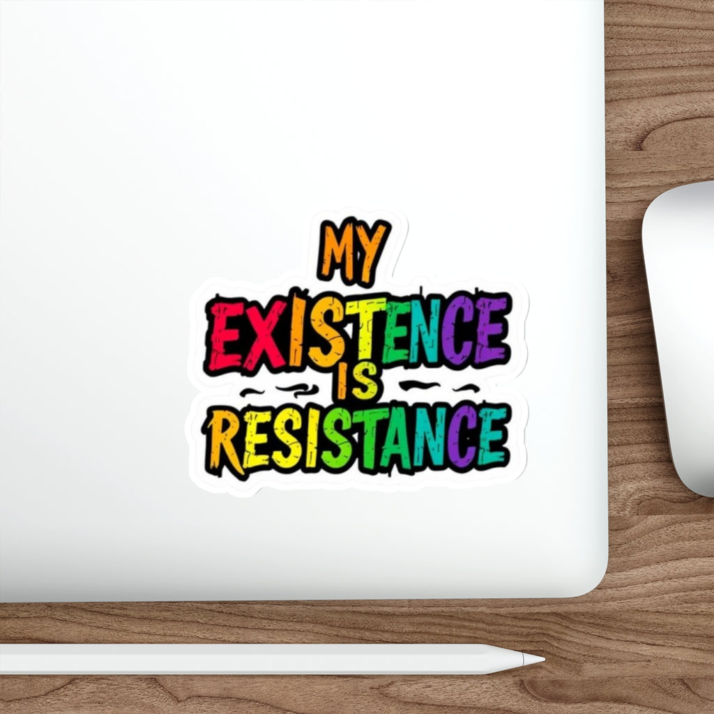 MY EXISTENCE IS RESISTANCE Sticker - EqualiTees.Me