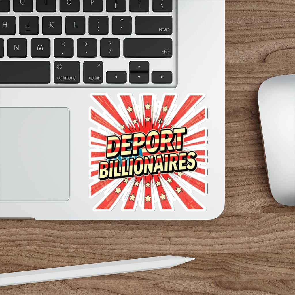 Die-Cut Stickers - DEPORT BILLIONAIRES - EqualiTees.Me