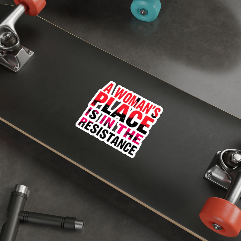 Die-Cut Stickers - A WOMAN'S PLACE IS IN THE RESISTANCE - EqualiTees.Me