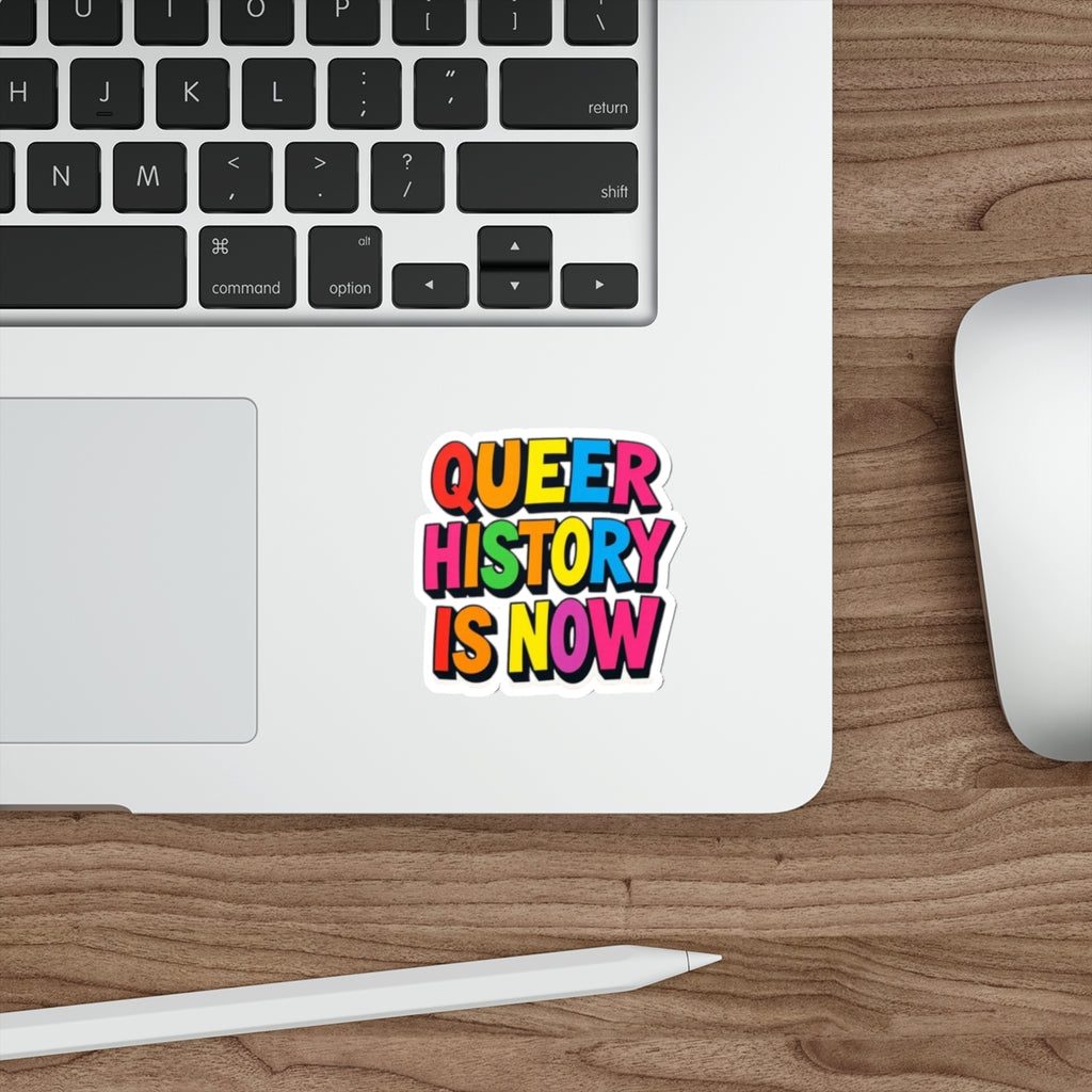 QUEER HISTORY IS NOW Die Cut Sticker