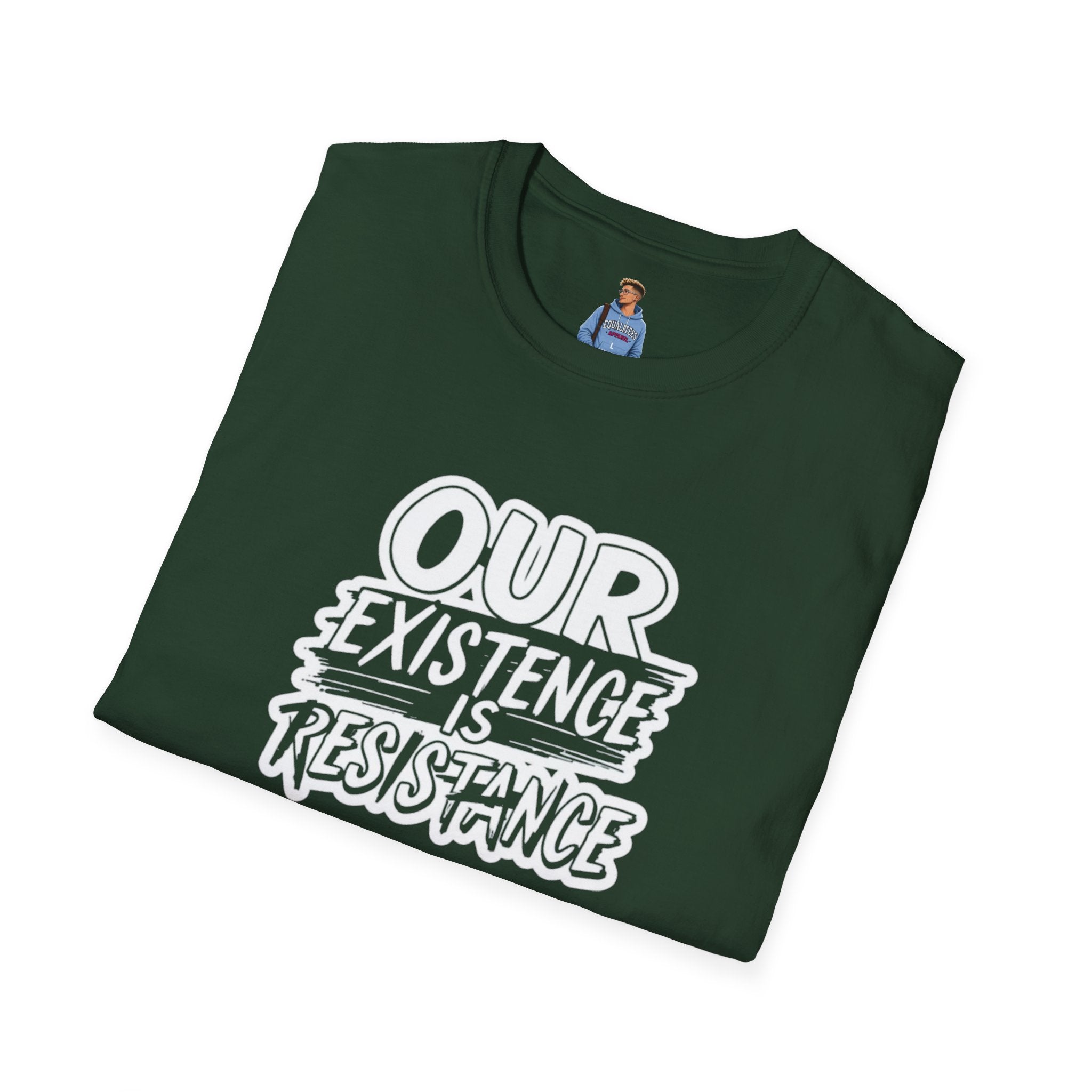 Our Existence is Resistance T-Shirt