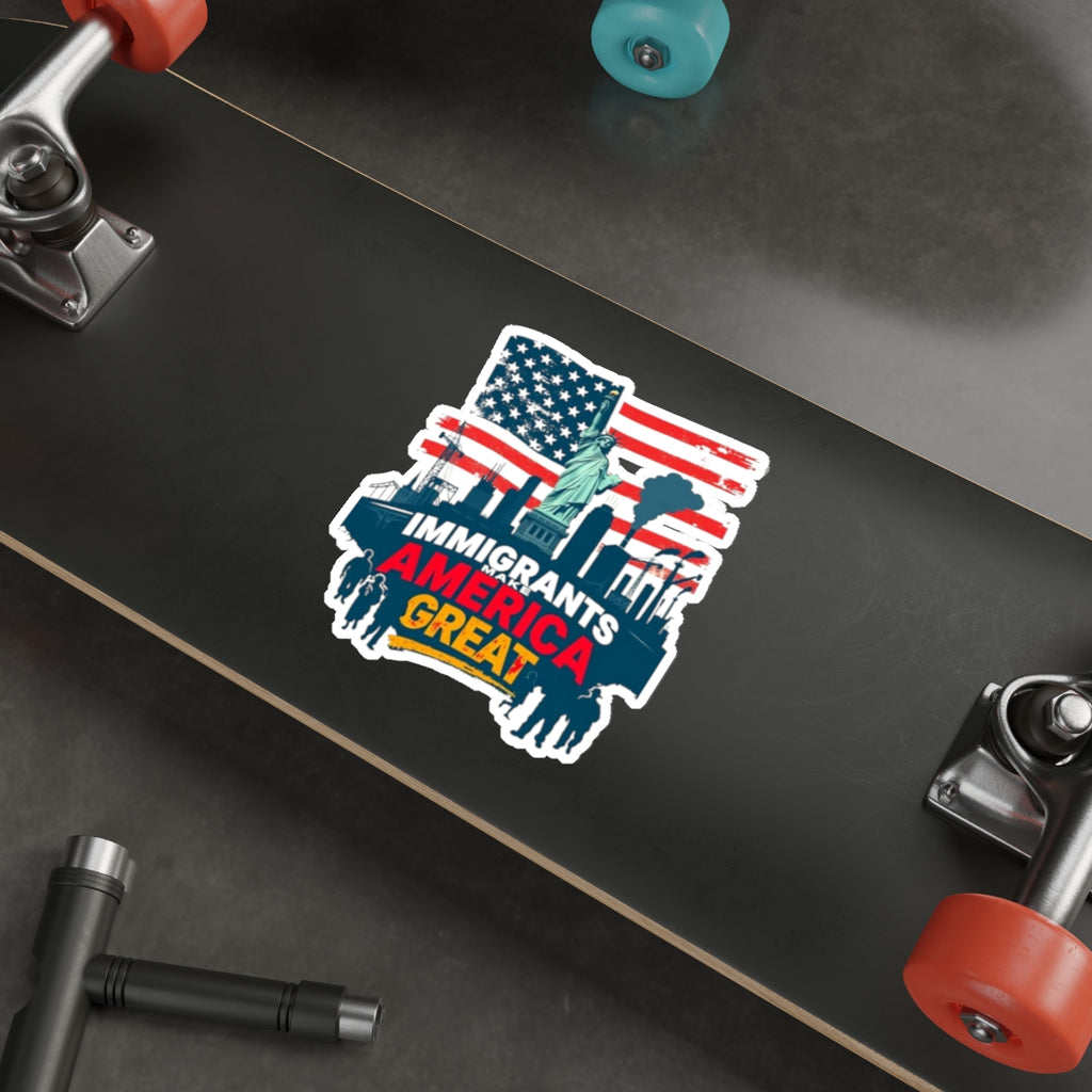 Die-Cut Stickers - Immigrants Make America Great Sticker - EqualiTees.Me