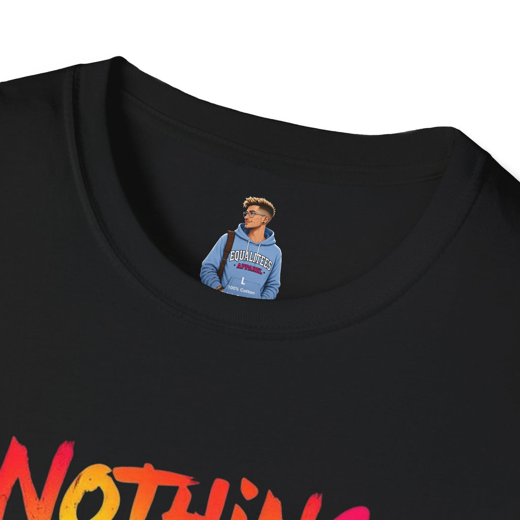 Nothing Makes You An Expert T-Shirt