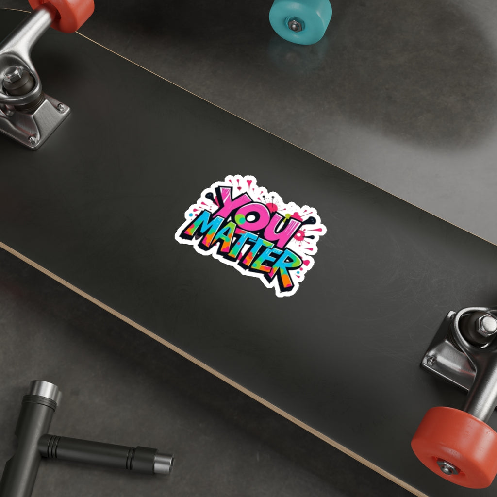 Die-Cut Stickers - You Matter - EqualiTees.Me