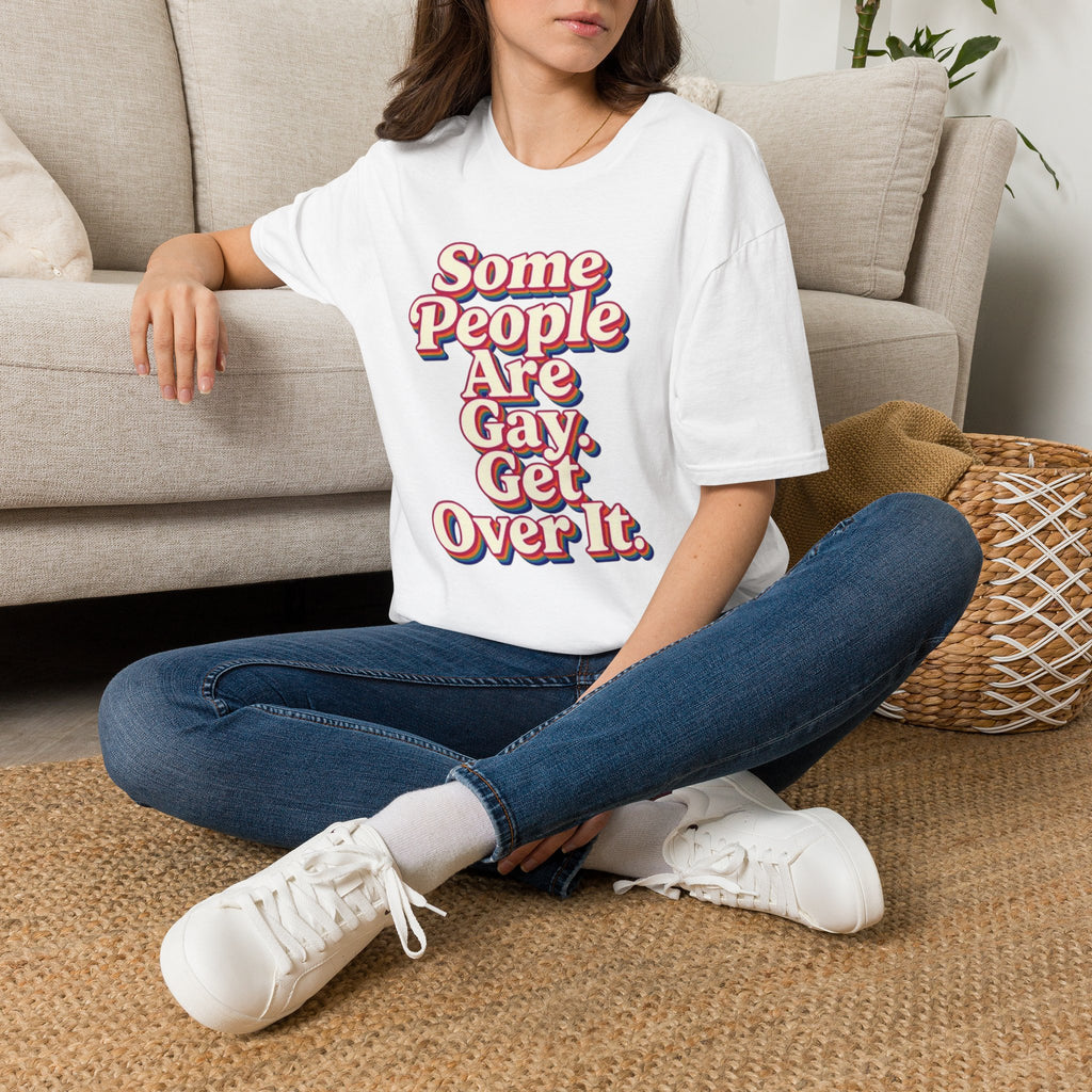 Some People Are Gay, Get Over It T-Shirt