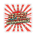 Die-Cut Stickers - DEPORT BILLIONAIRES - EqualiTees.Me