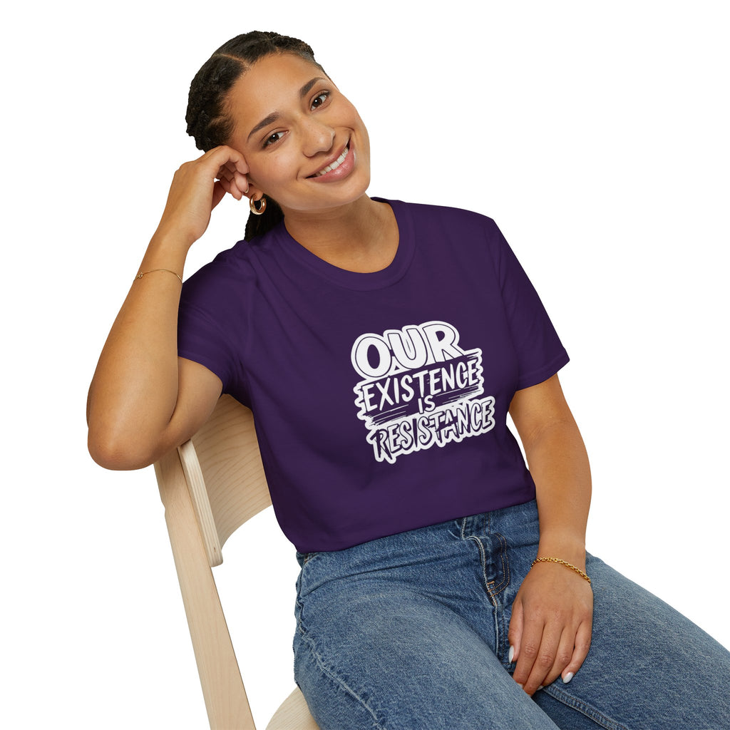 Our Existence is Resistance T-Shirt