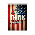 Make America Think Again Die-Cut Sticker - EqualiTees.Me