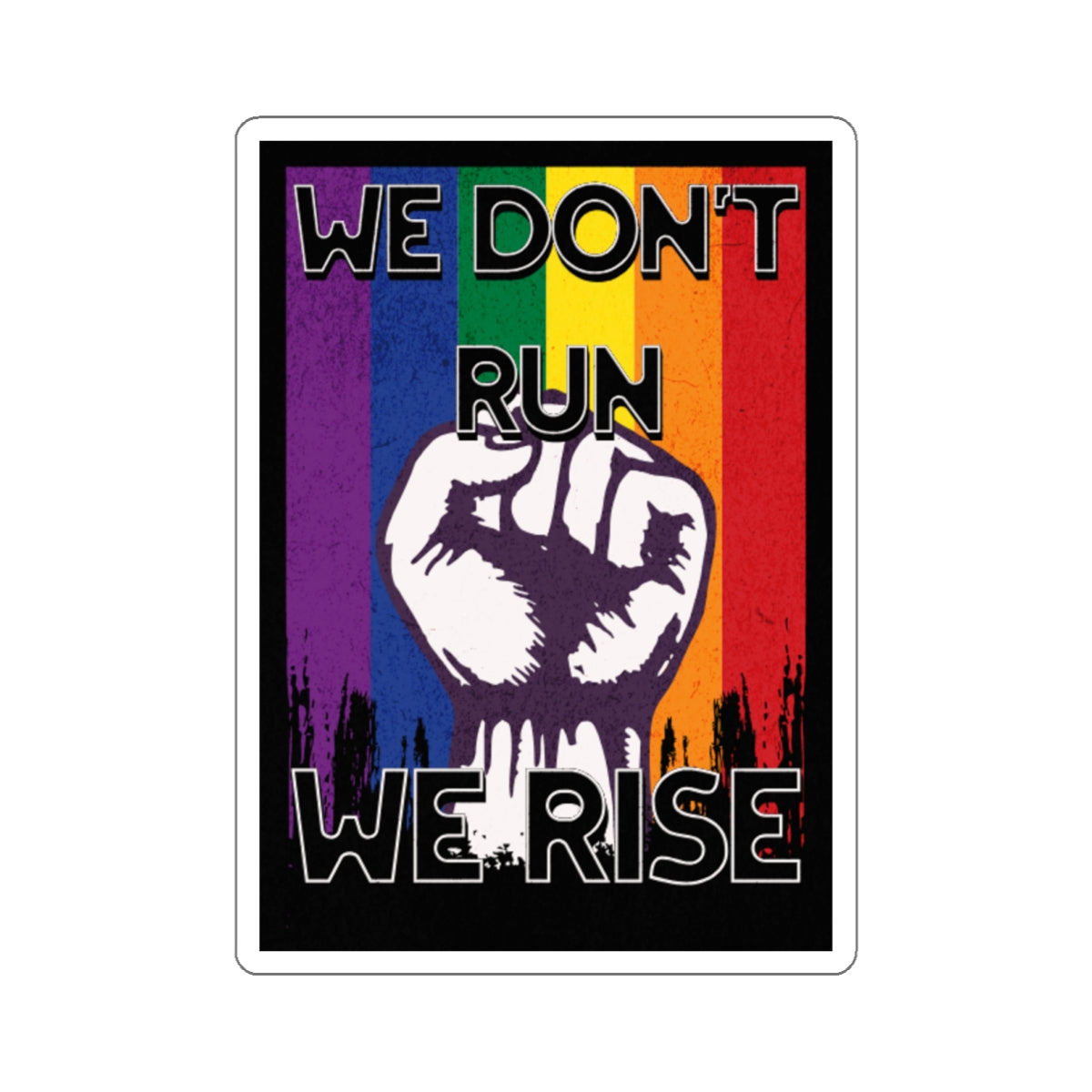 Empowerment Die-Cut Stickers | "We Don't Run, We Rise" | LGBTQ+ Pride Decals - EqualiTees.Me