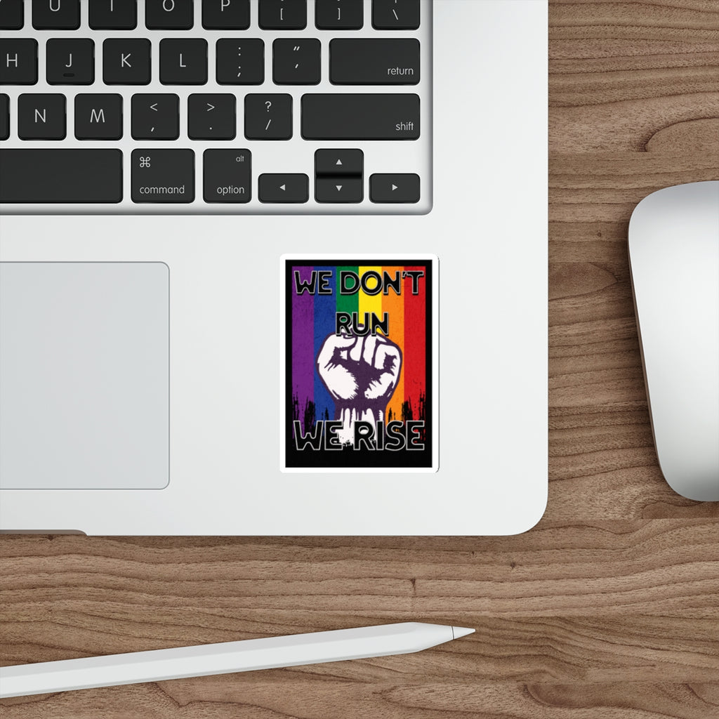 Empowerment Die-Cut Stickers | "We Don't Run, We Rise" | LGBTQ+ Pride Decals - EqualiTees.Me