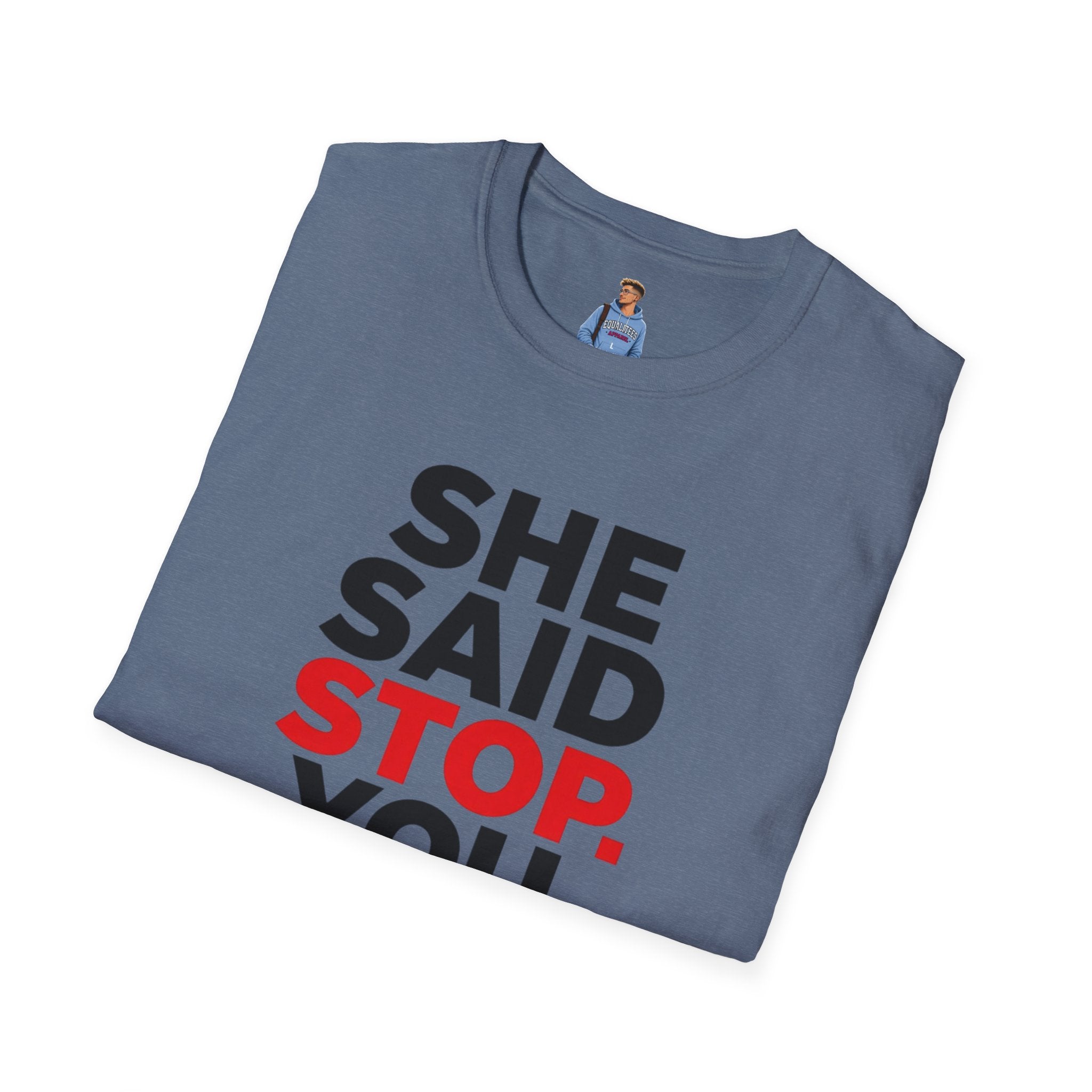 She Said Stop T-Shirt - Bold Statement Tee for Consent Awareness