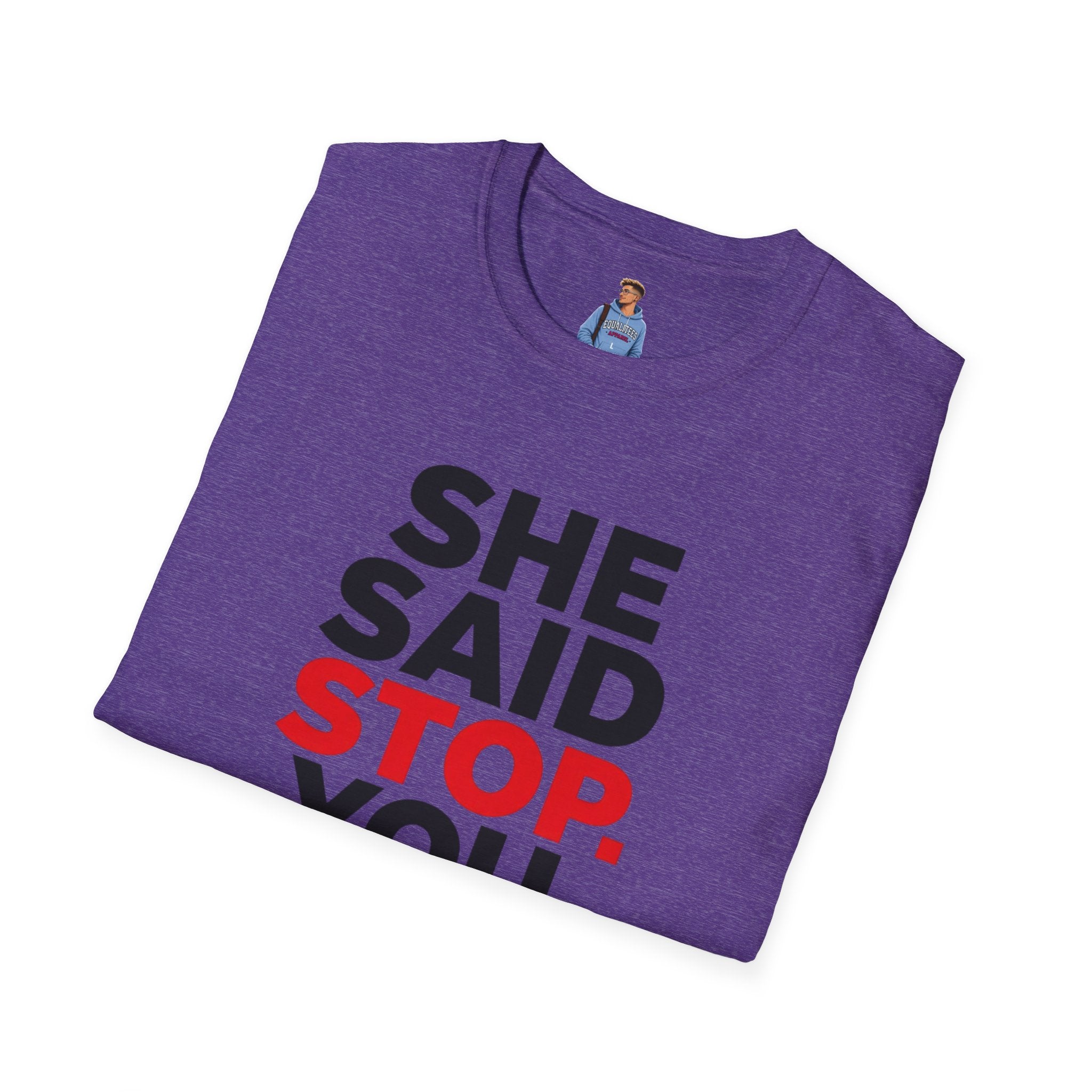 She Said Stop T-Shirt - Bold Statement Tee for Consent Awareness
