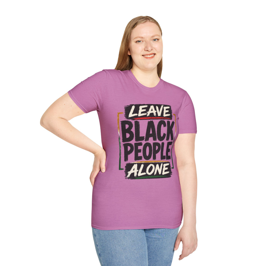 T-Shirt — "Leave Black People Alone" Social Justice Statement Tee