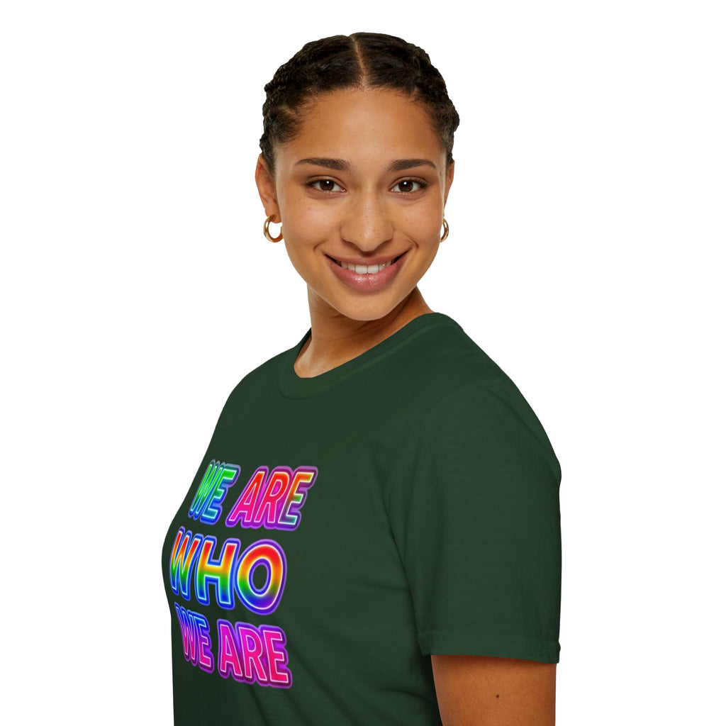 Pride Statement T-Shirt - 'We Are Who We Are' - Unisex Softstyle Tee for Self-Expression