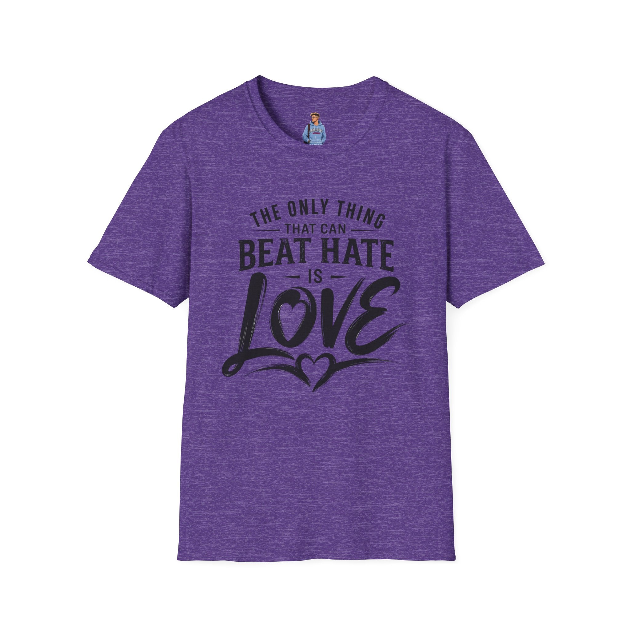 T-Shirt — "The Only Thing That Can Beat Hate Is Love" Inspirational Tee