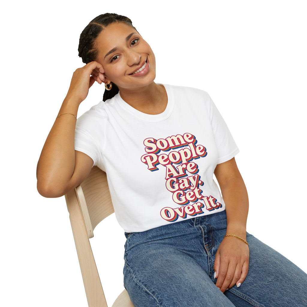 Some People Are Gay, Get Over It T-Shirt