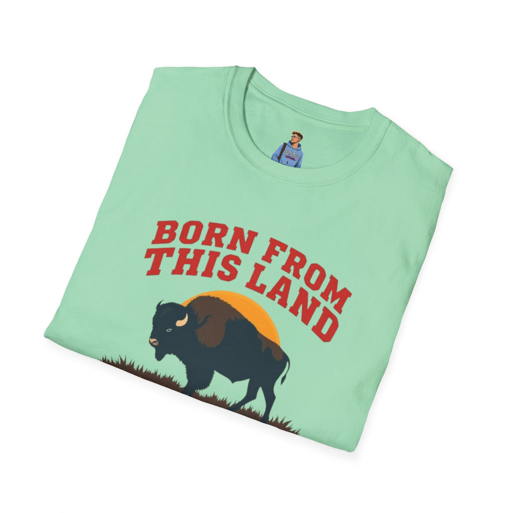 Born From this Land Native and Proud T-Shirt