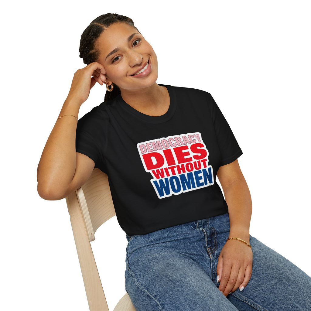 Democracy Dies Without Women Unisex Softstyle T-Shirt