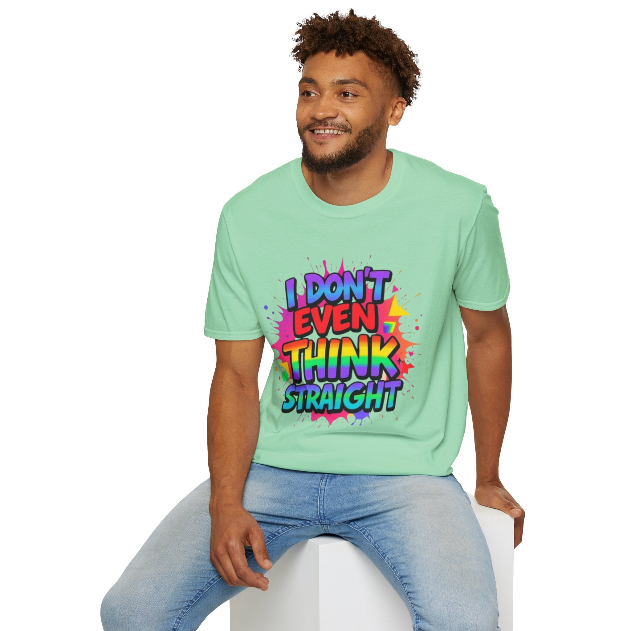 I Don't Even Think Straight T-Shirt